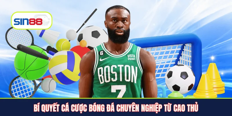 Bí quyết cá cược bóng đá chuyên nghiệp từ cao thủ