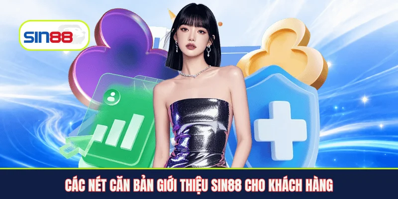Các nét căn bản giới thiệu Sin88 cho khách hàng
