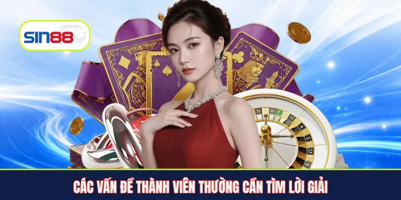 Các vấn đề thành viên thường cần tìm lời giải