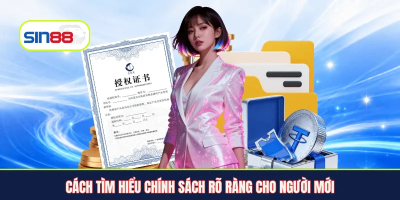 Cách tìm hiểu chính sách rõ ràng cho người mới