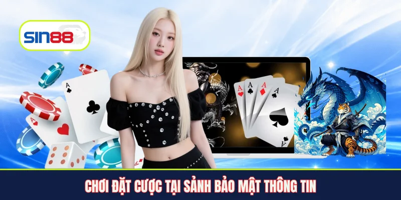 Chơi đặt cược tại sảnh bảo mật thông tin