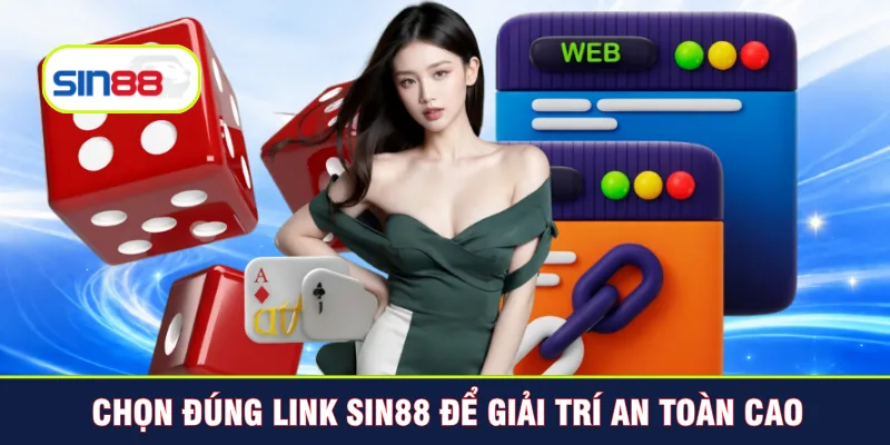 Chọn đúng link Sin88 để giải trí an toàn cao