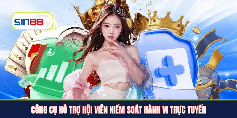 Công cụ hỗ trợ hội viên kiểm soát hành vi trực tuyến
