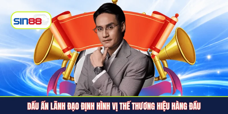 Dấu ấn lãnh đạo định hình vị thế thương hiệu hàng đầu
