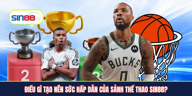 Điều gì tạo nên sức hấp dẫn của sảnh thể thao Sin88?