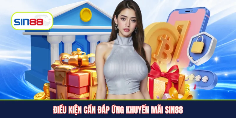 Điều kiện cần đáp ứng khuyến mãi Sin88