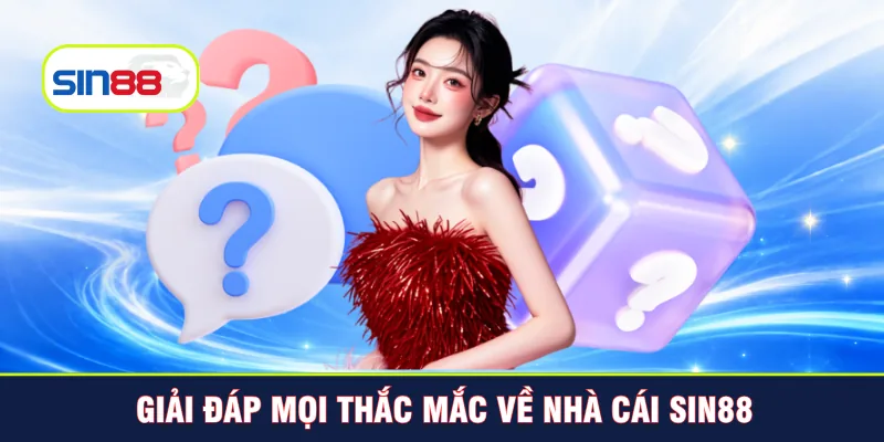 Giải đáp mọi thắc mắc về nhà cái Sin88