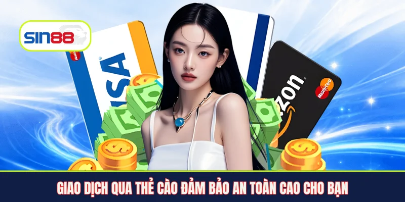 Giao dịch qua thẻ cào đảm bảo an toàn cao cho bạn