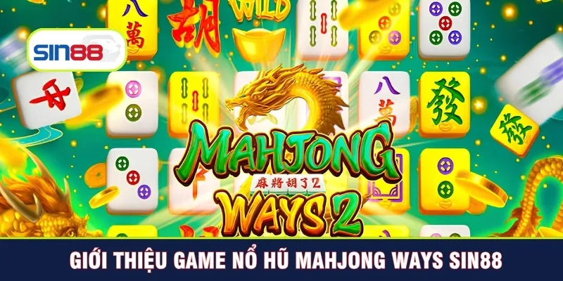 Giới thiệu game nổ hũ Mahjong Ways Sin88