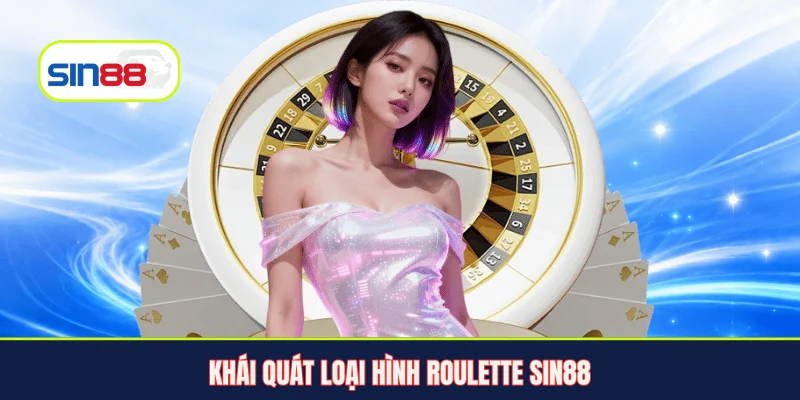 Khái quát loại hình Roulette Sin88