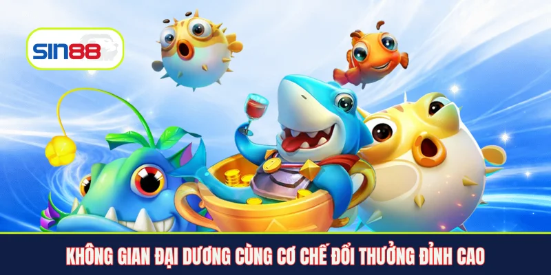 Không gian đại dương cùng cơ chế đổi thưởng đỉnh cao