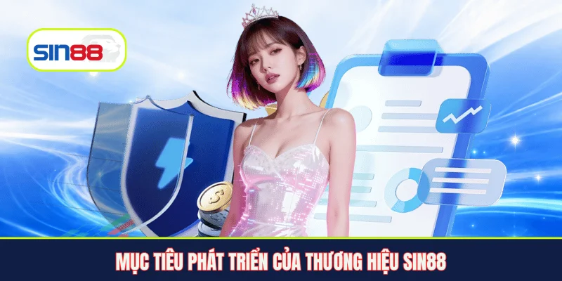 Mục tiêu phát triển của thương hiệu Sin88