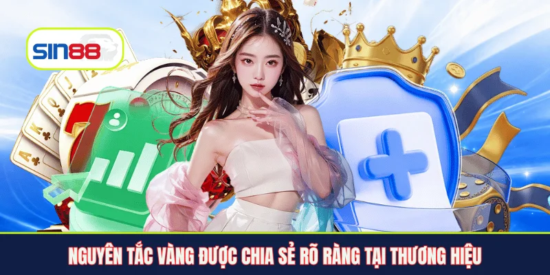 Nguyên tắc vàng được chia sẻ rõ ràng tại thương hiệu