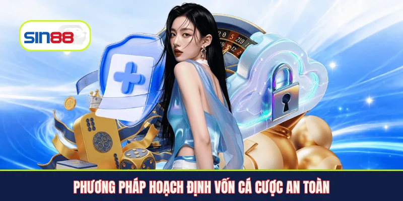 Phương pháp hoạch định vốn cá cược an toàn