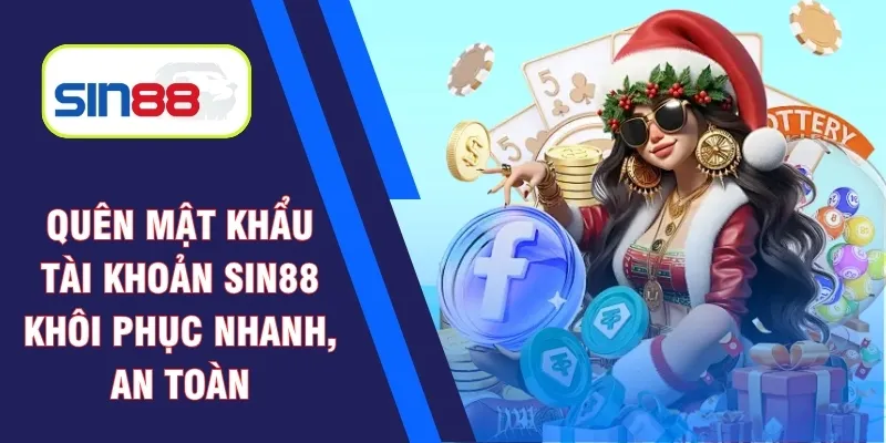 quên mật khẩu tài khoản Sin88