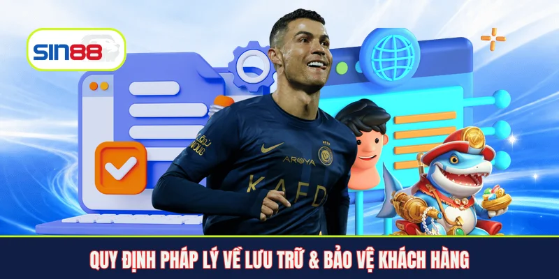 Quy định pháp lý về lưu trữ & bảo vệ khách hàng