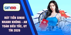 Rút tiền Sin88 nhanh không