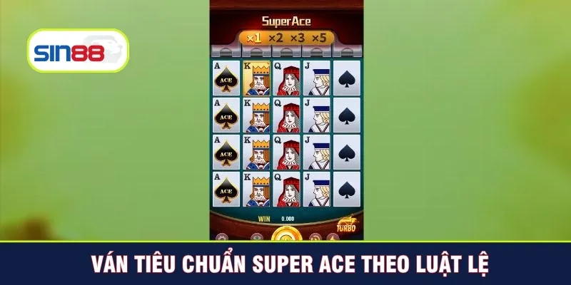 Ván tiêu chuẩn Super ACE theo luật lệ