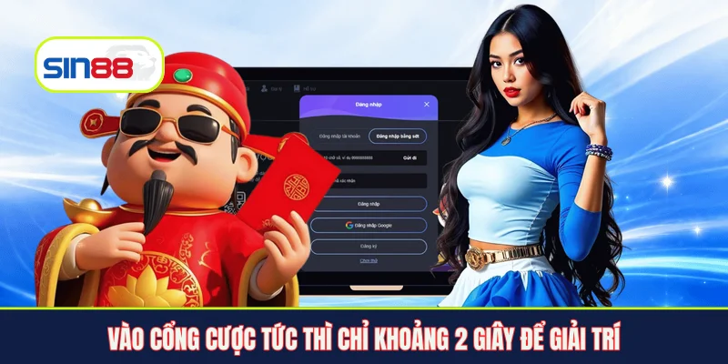 Vào cổng cược tức thì chỉ khoảng 2 giây để giải trí